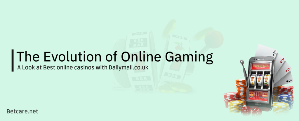 The Evolution of Online Gaming: A Look at Best online casinos with Dailymail.co.uk